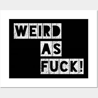 Weird as Fuck! Posters and Art